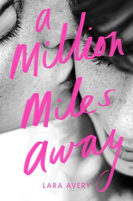 A Million Miles Away by Lara Avery