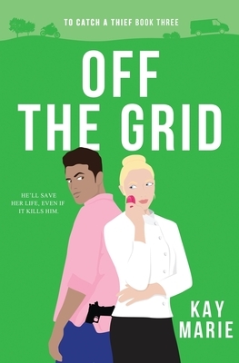 Off the Grid by Kay Marie