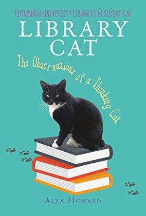 Library Cat: The Observations of a Thinking Cat by Alex Howard