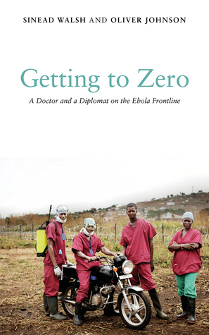 The Doctor and the Diplomat: Courage and Chaos on the Ebola Frontline by Sinéad Walsh, Oliver Johnson