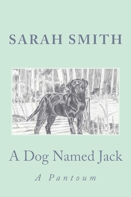 A Dog Named Jack: A Pantoum by Sarah Smith