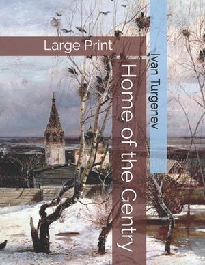 Home of the Gentry: Large Print by Constance Garnett, Ivan Turgenev