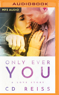 Only Ever You by C.D. Reiss