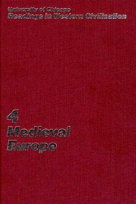 University of Chicago Readings in Western Civilization, Volume 4, Volume 4: Medieval Europe by 