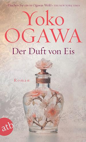 Der Duft von Eis: Roman by Yōko Ogawa