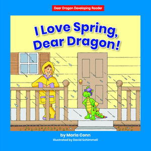 I Love Spring, Dear Dragon! by Marla Conn