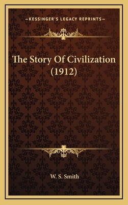 The Story Of Civilization (1912) by W. S. Smith