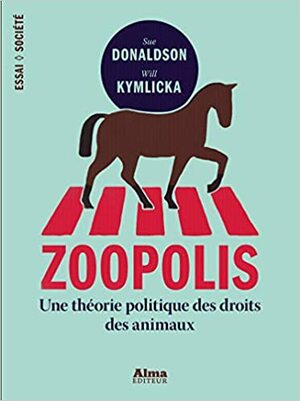 Zoopolis : une théorie politique des droits des animaux by Sue Donaldson, Will Kymlicka
