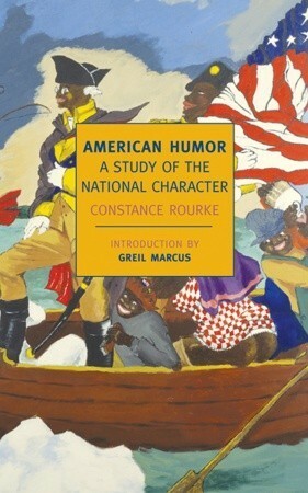 American Humor: A Study of the National Character by Greil Marcus, Constance Rourke