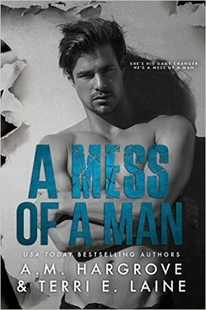 A Mess of a Man by A.M. Hargrove, Terri E. Laine