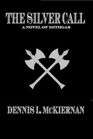 The Silver Call: A Novel of Mithgar by Dennis L. McKiernan, Dennis L. McKiernan