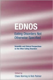 Ednos: Eating Disorders Not Otherwise Specified: Scientific and Clinical Perspectives on the Other Eating Disorders by Claes Norring