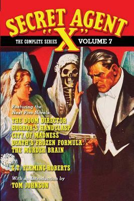 Secret Agent "X" - The Complete Series Volume 7 by G. T. Fleming-Roberts