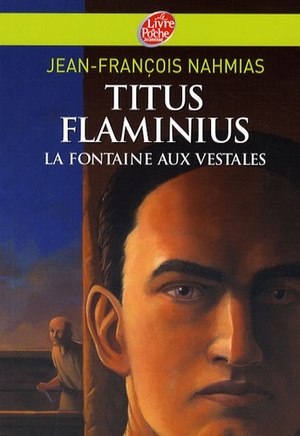 La fontaine aux vestales (Titus Flaminius #1) by Jean-François Nahmias