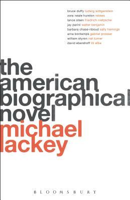 The American Biographical Novel by Michael Lackey