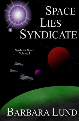 Space, Lies, Syndicate by Barbara Lund