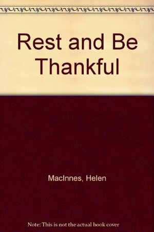 Rest and Be Thankful by Helen MacInnes