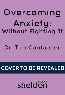 Overcoming Anxiety by Tim Cantopher