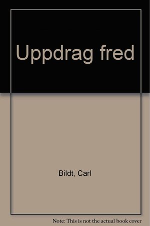 Uppdrag Fred by Carl Bildt