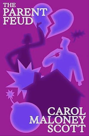 The Parent Feud by Carol Maloney Scott