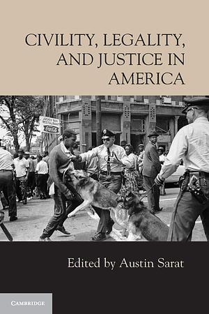 Civility, Legality, and Justice in America by Austin Sarat