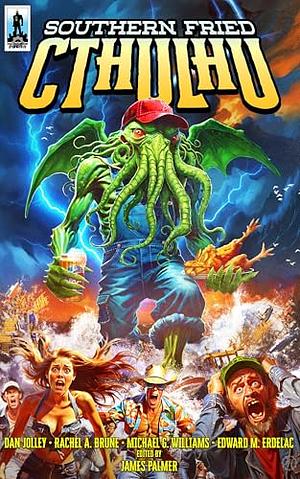 Southern Fried Cthulhu by James Palmer