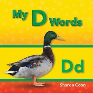 My D Words (My First Consonants and Vowels) by Sharon Coan