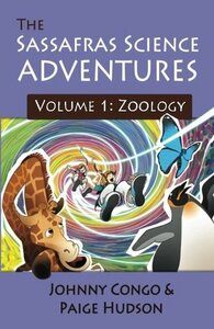 The Sassafras Science Adventures: Volume One: Zoology by Johnny Congo, Paige Hudson
