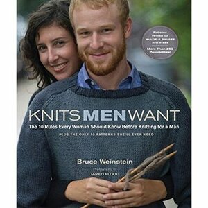 Knits Men Want by Bruce Weinstein, Jared Flood