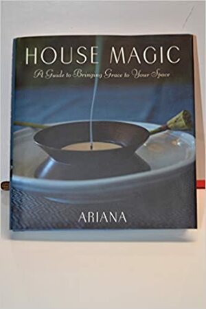House Magic by Ariana
