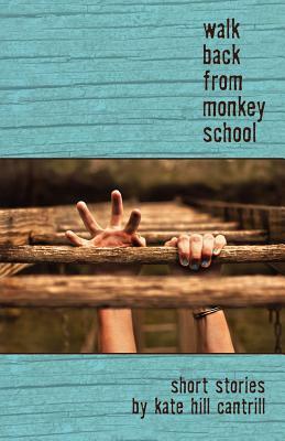 Walk Back from Monkey School by Kate Hill Cantrill