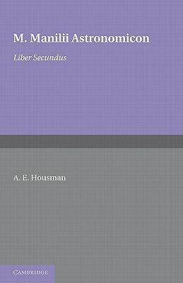 Astronomicon: Volume 2, Liber Secundus by Marcus Manilius, A.E. Housman
