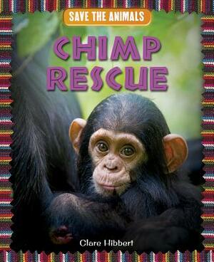 Chimp Rescue by Clare Hibbert