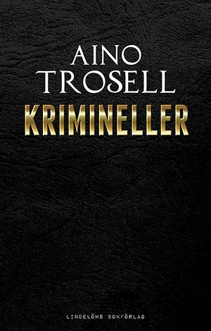 Krimineller: 14 kriminalnoveller by Aino Trosell