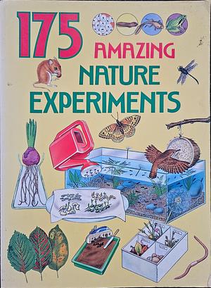 175 Amazing Nature Experiments by Rosie Harlow, G. Morgan