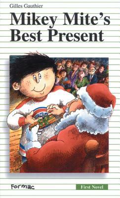 Mikey Mite's Best Present by Gilles Gauthier