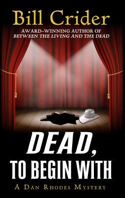 Dead, to Begin with by Bill Crider