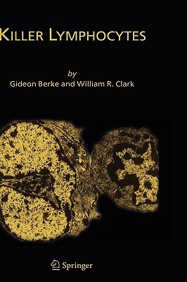 Killer Lymphocytes by Gideon Berke, William R. Clark