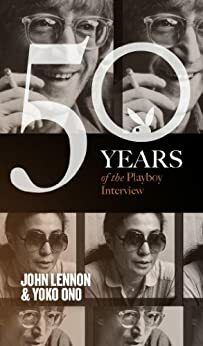 John Lennon and Yoko Ono: The Playboy Interview by Playboy Magazine, Yoko Ono, John Lennon