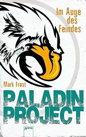 Paladin project: Im Auge des Feindes by Mark Frost