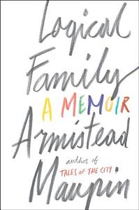 Logical Family: A Memoir by Armistead Maupin