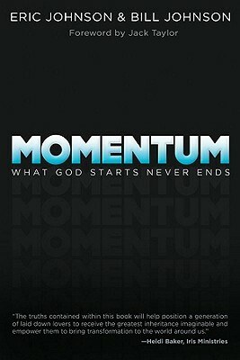 Momentum: What God Starts Never Ends by Eric Johnson, Bill Johnson