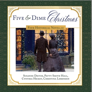 Five and Dime Christmas by Susanne Dietze, Patty Smith Hall, Christina Lorenzen, Cynthia Hickey