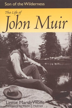 Son of the Wilderness: The Life of John Muir by Steven Pavlos Holmes, Linnie Marsh Wolfe