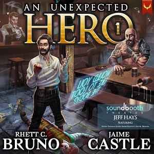 An Unexpected Hero: A LitRPG Adventure by Jaime Castle, Rhett C. Bruno