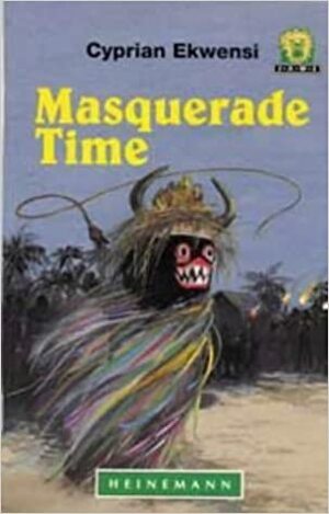 Masquerade Time by Cyprian Ekwensi