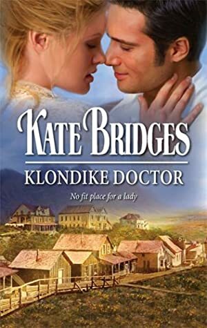 Klondike Doctor by Kate Bridges