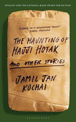 The Haunting of Hajji Hotak and Other Stories by Jamil Jan Kochai