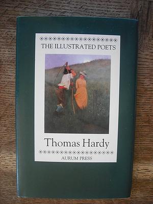 The Illustrated Poets: Thomas Hardy by Geoffrey Moore, Thomas Hardy