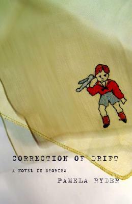 Correction of Drift: A Novel in Stories by Pamela Ryder